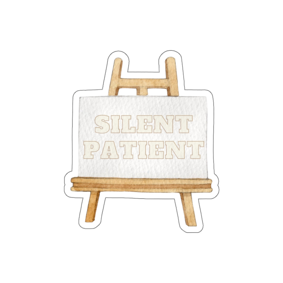Silent Patient Easel Sticker — Die-Cut Literary Quote Sticker for Readers & Writers