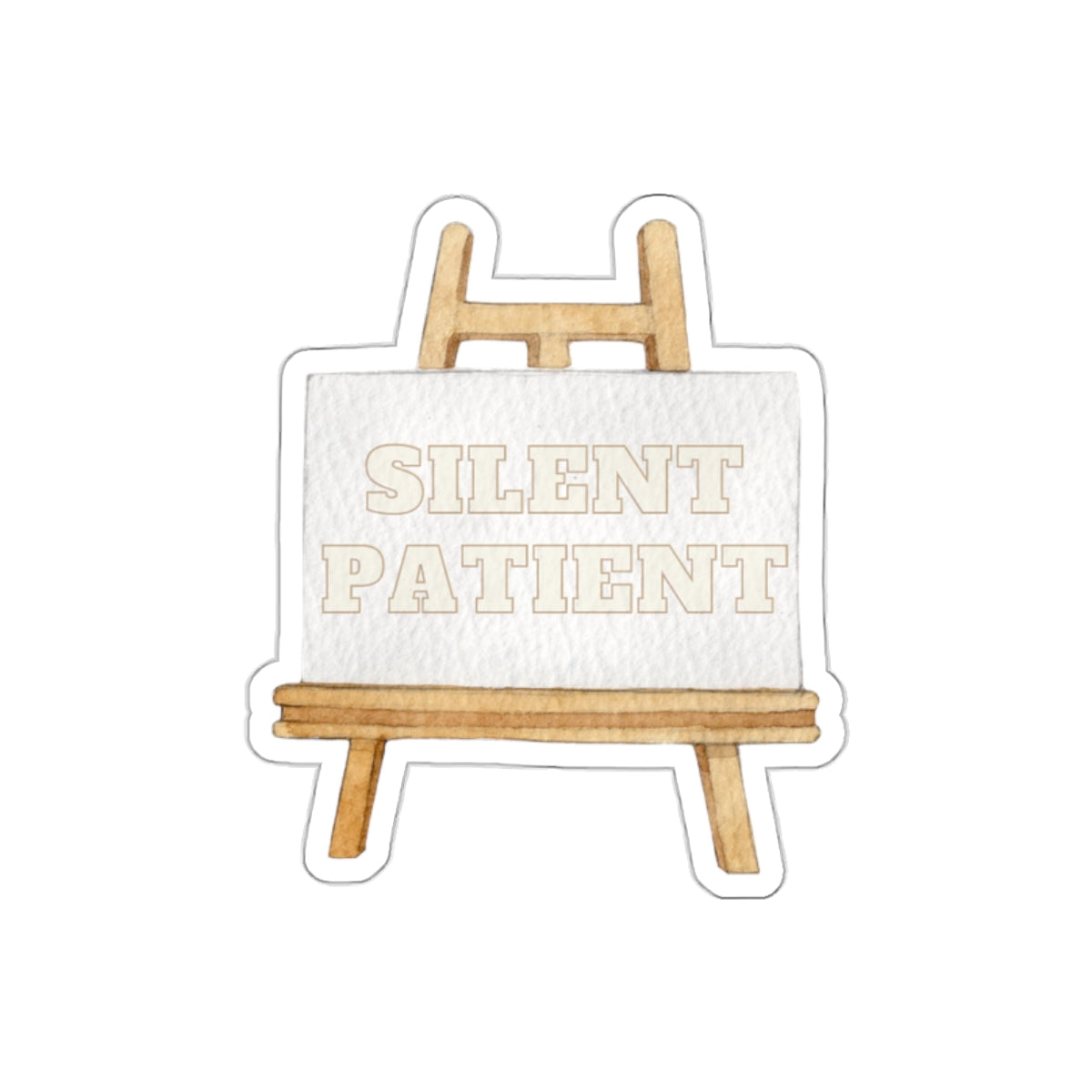 Silent Patient Easel Sticker — Die-Cut Literary Quote Sticker for Readers & Writers