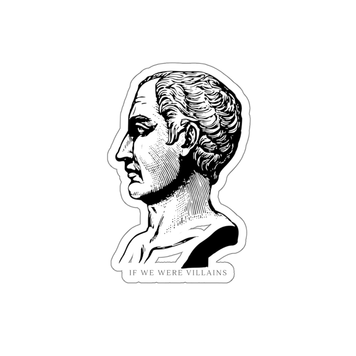 Classical Bust Die-Cut Sticker — 'If We Were Villains' Vintage Profile Decal