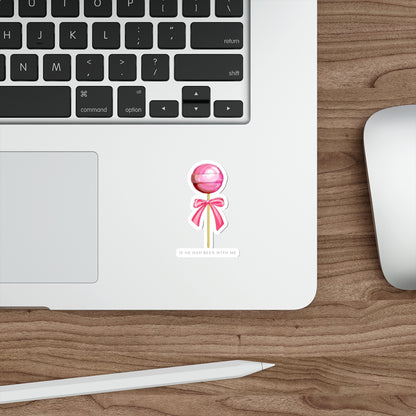 Lollipop Die-Cut Sticker — Pink Candy with Bow, "If He Had Been With Me" Quote