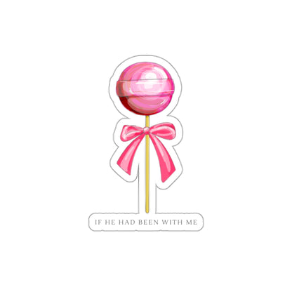 Lollipop Die-Cut Sticker — Pink Candy with Bow, "If He Had Been With Me" Quote