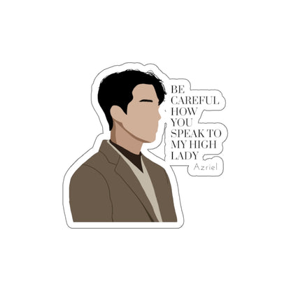Azriel Quote Die-Cut Sticker — “Be Careful How You Speak to My High Lady”