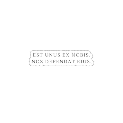 Die-Cut Sticker — Latin Phrase "Est unus ex nobis, nos defendat eius" Minimal Laptop Decal