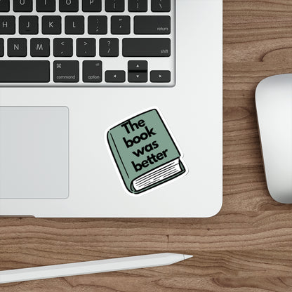 Die-Cut Sticker — 'The Book Was Better' Booklover Vinyl Sticker