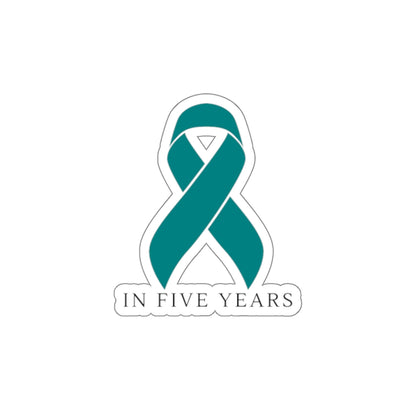 Teal Awareness Ribbon Sticker — "In Five Years" Die-Cut Sticker