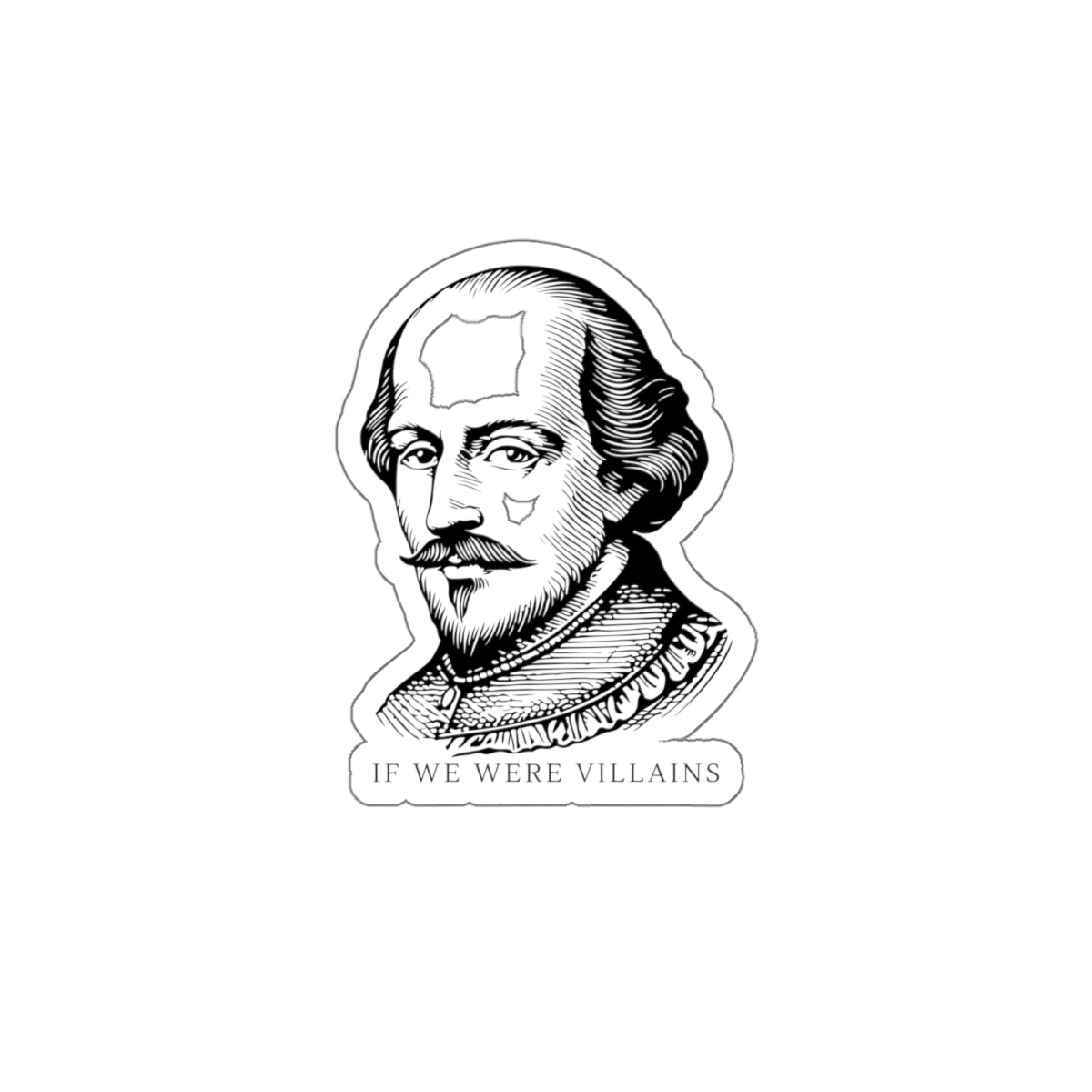 Shakespeare Portrait Die-Cut Sticker — "If We Were Villains" Literary Sticker