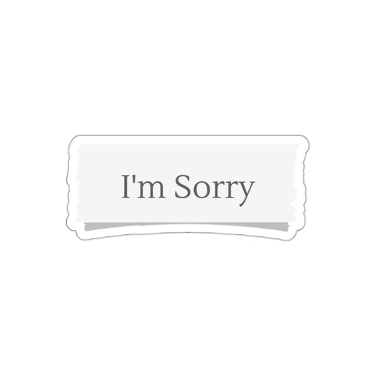"I'm Sorry" Die-Cut Sticker — Minimal Apology Vinyl Sticker for Laptops & Gifts