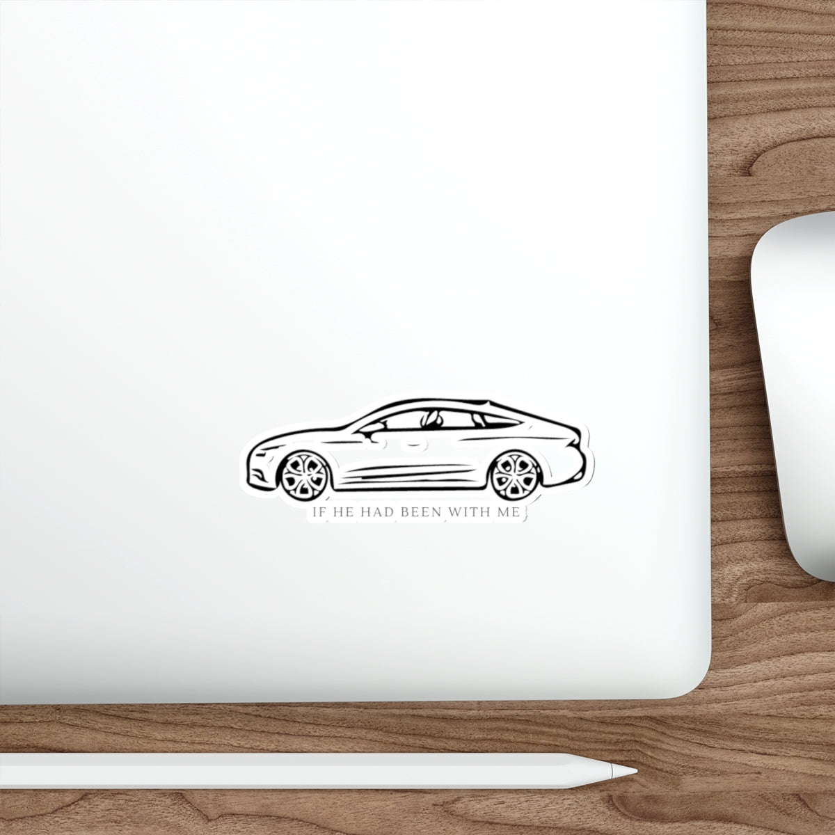 Die-Cut Sticker — Minimal Car Illustration with "If He Had Been With Me" Text