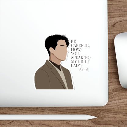 Azriel Quote Die-Cut Sticker — “Be Careful How You Speak to My High Lady”