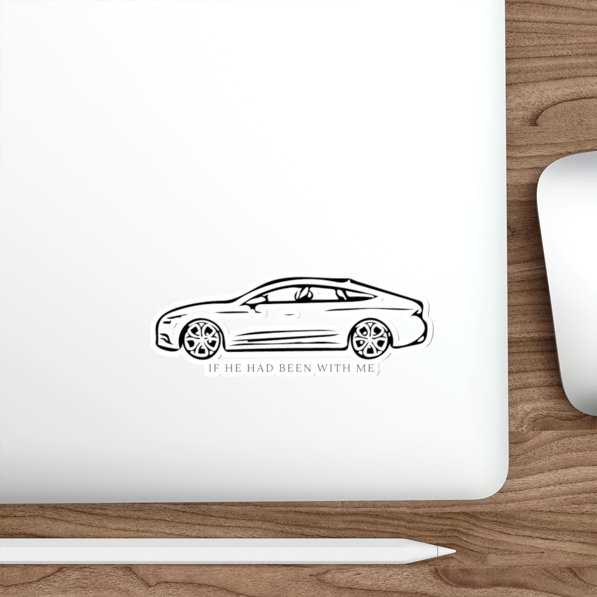 Die-Cut Sticker — Minimal Car Illustration with "If He Had Been With Me" Text