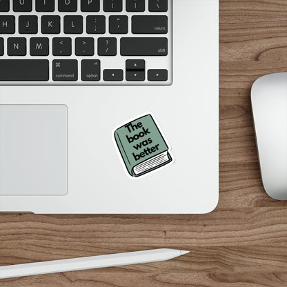 Die-Cut Sticker — 'The Book Was Better' Booklover Vinyl Sticker