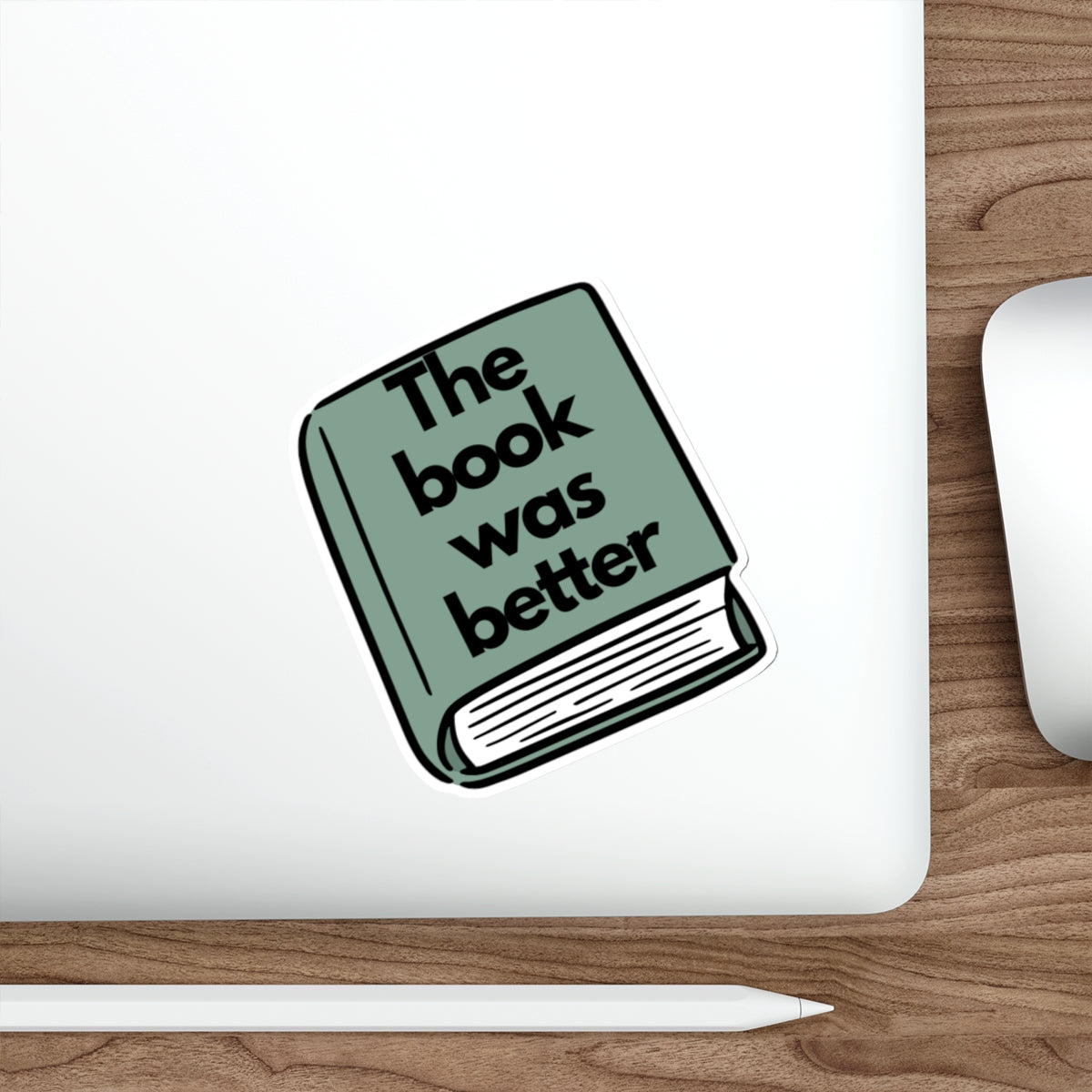 Die-Cut Sticker — 'The Book Was Better' Booklover Vinyl Sticker