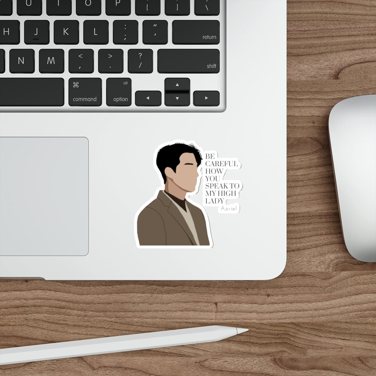 Azriel Quote Die-Cut Sticker — “Be Careful How You Speak to My High Lady”