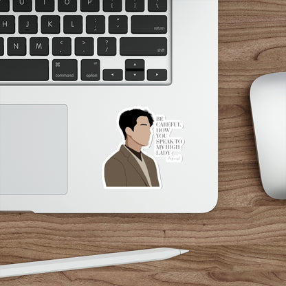 Azriel Quote Die-Cut Sticker — “Be Careful How You Speak to My High Lady”